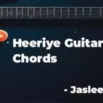 Heeriye Guitar Chords with capo on 2nd fret by Jasleen Royal and Arijit Singh