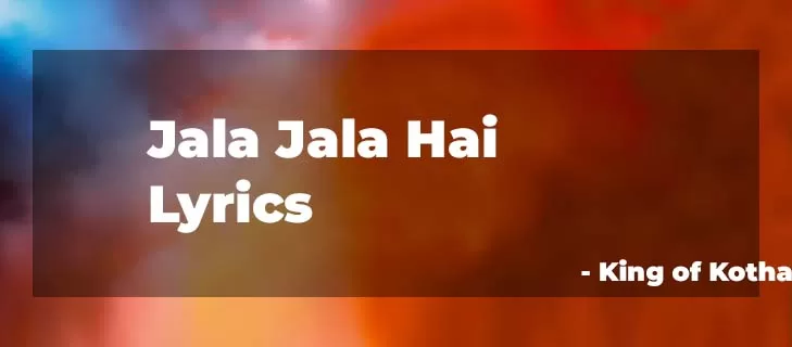Jala Jala Hai Lyrics new released song in Hindi from King of Kotha Movie