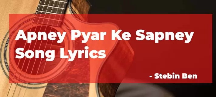 Apney Pyar Ke Sapney Hindi Song Lyrics