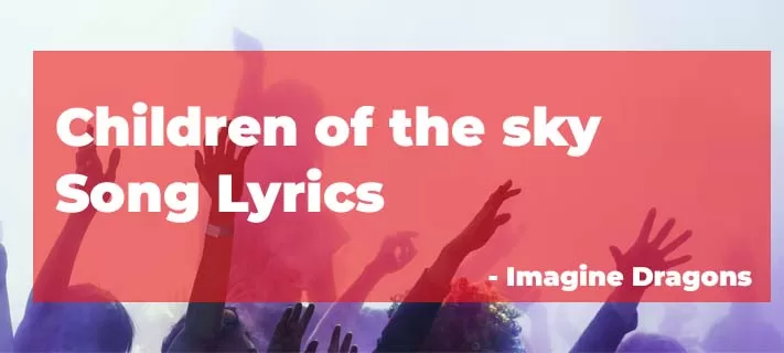 Children of the sky English song lyrics