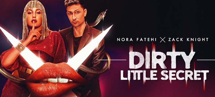 Dirty Little Secret Song Lyrics Nora Fatehi Zack Knight