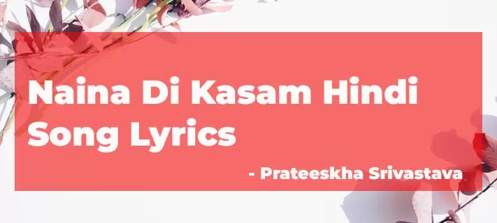 Naina Di Kasam Hindi Song Lyrics