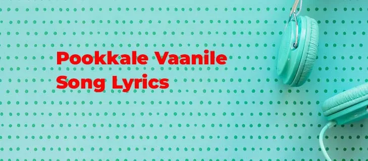 Pookkale Vaanile Song Lyrics
