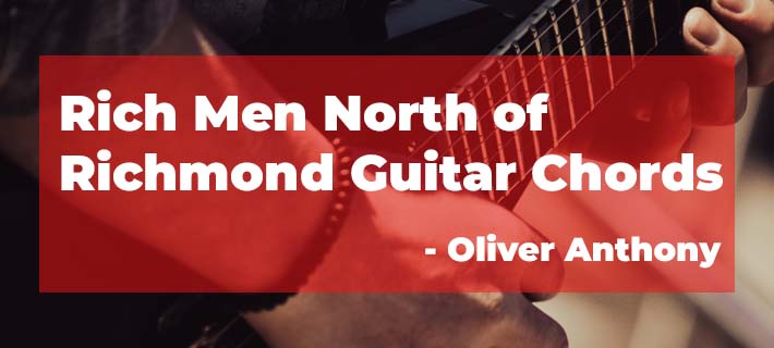 Rich Men North of Richmond Guitar Chords by Oliver Anthony with capo on 3rd Fret