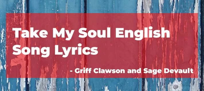 Griff Clawson and Sage Devault | Take My Soul Song English Lyrics