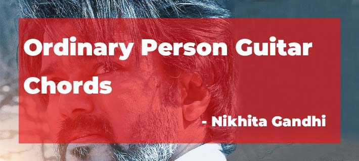 Ordinary Person Guitar Chords from LEO Movie by Nikhita Gandhi, Featuring Thalapathy Vijay