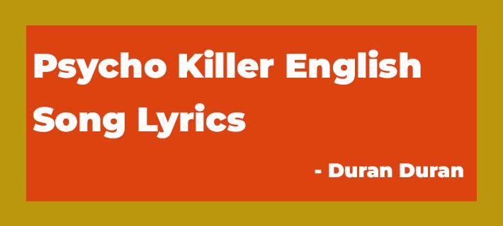 Psycho killer song lyrics by Duran Duran.
