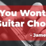 Say You Wont Let Go Guitar Chords - James Arthur Chords of Say You Won't Let Go By James Arthur