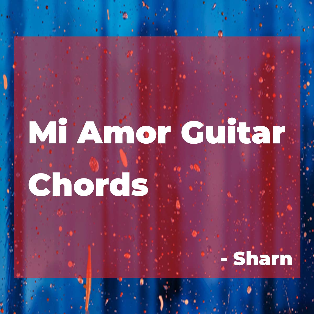 Sharn Mi Amor Guitar Chords of Trending Song. Piche Piche Aawa Chords