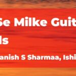 Tum Se Milke Guitar Chords by Manish S Sharmaa and Ishita Sakore, Easy Guitar Chords Lesson
