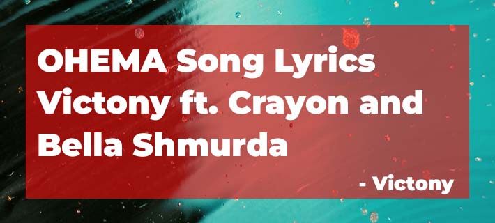 OHEMA Song Lyrics Victony Crayon and Bella Shmurda