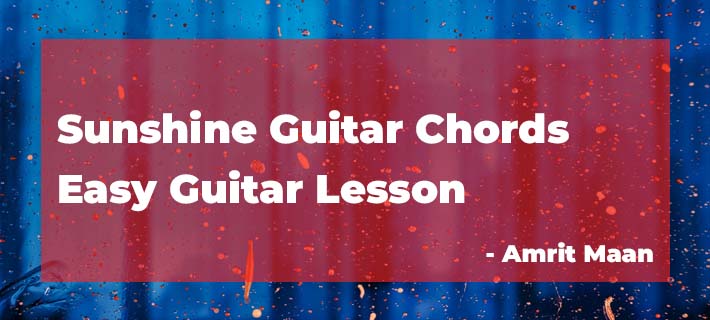 Easy Sunsine Guitar Chords by Amrit Maan