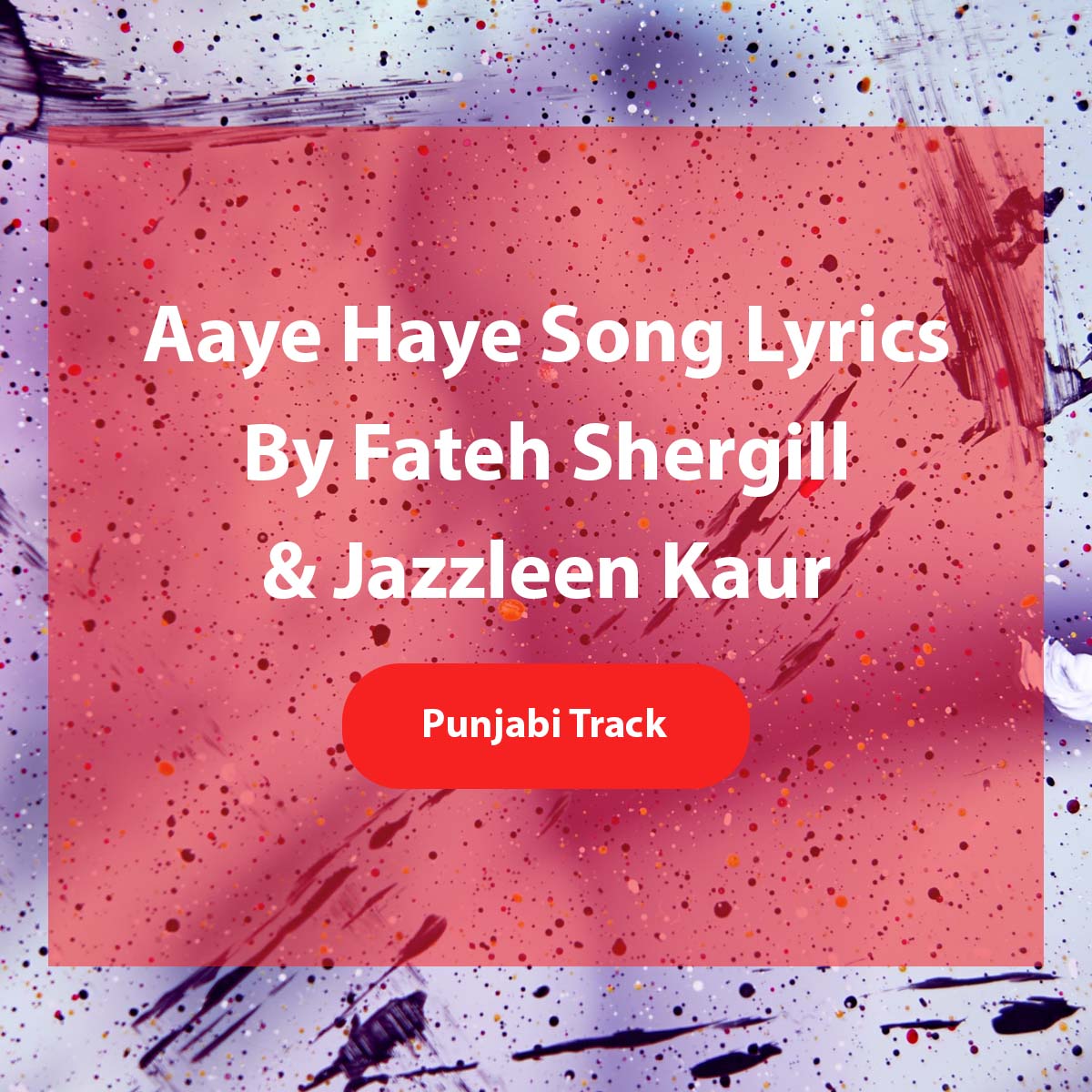 Aaye Haye Song Lyrics by Fateh Shergill, Jazzleen Kaur a Punjabi Track