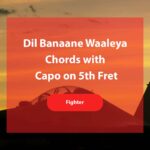 Dil Banaane Waaleya Chords using Capo on 5th Fret from the Movie Fighter