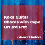 Koka Chords by Mankirt Aulakh with Capo on 3rd Fret