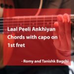 Laal Peeli Akhiyaan chords with Capo on 1st Fret by Romy and Tanishk Bagchi