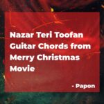 Nazar Teri Toofan Guitar Chords by Papon from Merry Christmas Movie