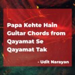 papa Kehte hain Guitar Chords from Qayamat Se Qayamat Tak by Udit Narayan