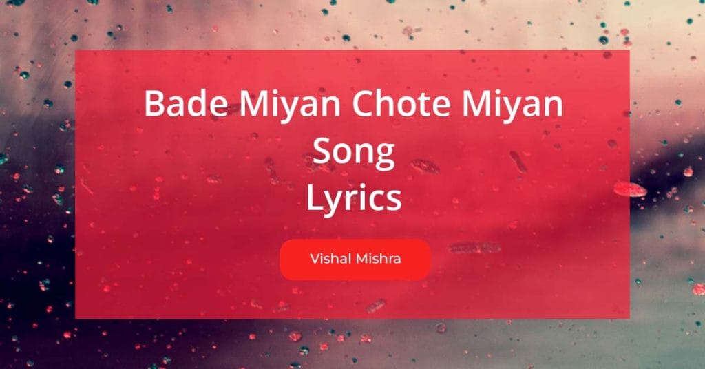 Bade Miyan Chote Miyan Song Lyrics | Akshay Kumar | Title Track