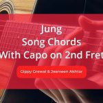 Jung Chords with Capo on 2nd Fret Sung By Gippy Grewal & Jasmeen Akhtar, a punjabi Song Lyrics