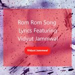 Le Le Rom Rom Song Lyrics by MC Square Featuring Vidyut Jammwal