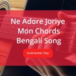 Ne Adore Joriye Mon Chords by Subhankar Dey from bengali movie Preme Pora Baron