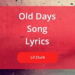 Old Days Song Lyrics Sung By Lil Durk and Under the Label of Alamo Records