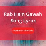 Rab Hain Gawah Song Lyrics from Operation Valenties