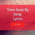 Time Goes By Song Lyrics Sung by YK Osiris