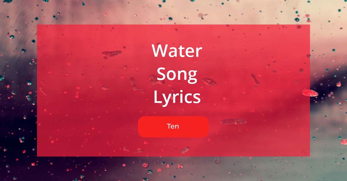 Water Song Lyrics Sung By Ten