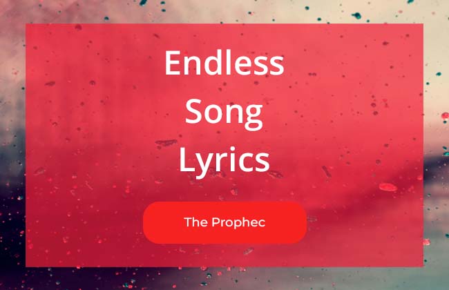 Endless Song Lyrics Sung By The Prophec and Noor Chahal