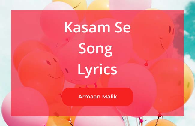 Kasam Se Song Lyrics By Armaan Malik for his Better Half Aashna Shroff