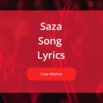 Saza Lyrics by Lisha Mishra and Music Composed By Lisa Mishra, Charan, Soham Mukherjee, Karan Kanchan