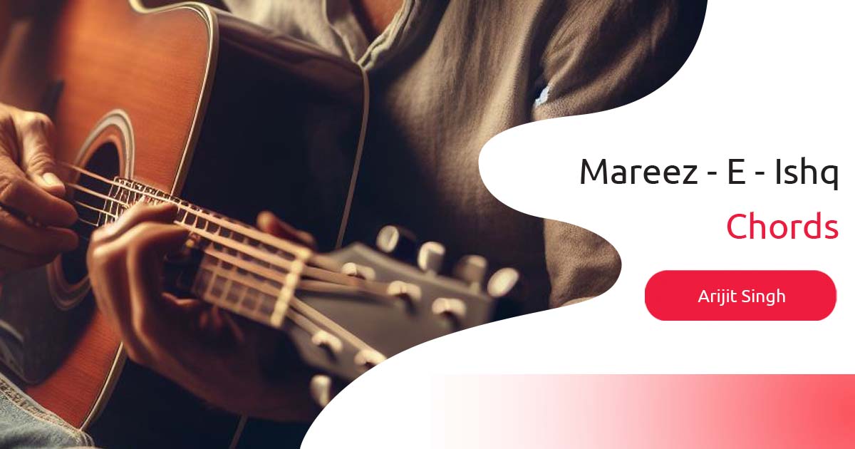 Play Mareez E Ishq Chords by Arijit Singh @ guitab