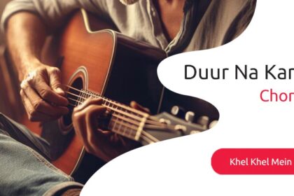 Duur Na Karin Chords from Khel Khel Mein Movie, Easy 2024 Chords