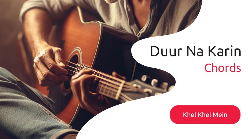 Duur Na Karin Chords from Khel Khel Mein Movie, Easy 2024 Chords