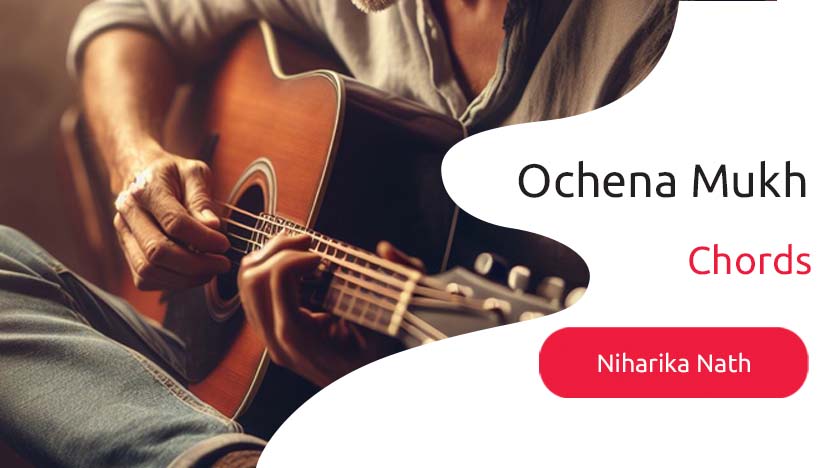 Ochena Mukh Chords by Niharika Nath - Bengali Songs 2024