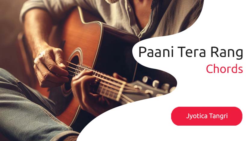 Paani Tera Rang Chords & Lyrics by Jyotica Tangri