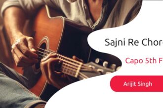 Sajni Re Chords with Capo on 5th Fret - Arijit Singh Ver.2