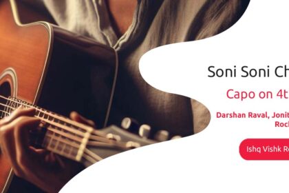 Soni Soni Chords with Capo on 4th Fret from Ishq Vishk Rebound